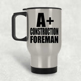 A+ Construction Foreman - Silver Travel Mug