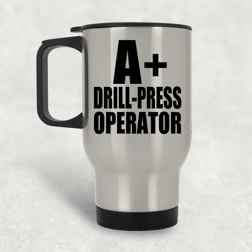 A+ Drill-Press Operator - Silver Travel Mug