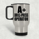 A+ Drill-Press Operator - Silver Travel Mug