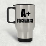 A+ Psychiatrist - Silver Travel Mug