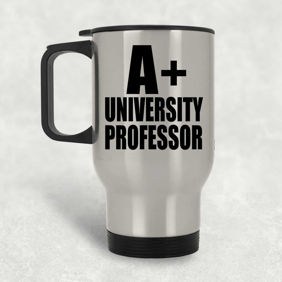 A+ University Professor - Silver Travel Mug