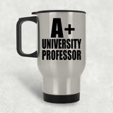 A+ University Professor - Silver Travel Mug