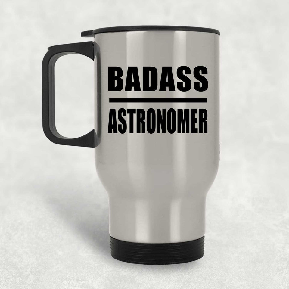 Badass Astronomer - Silver Travel Mug