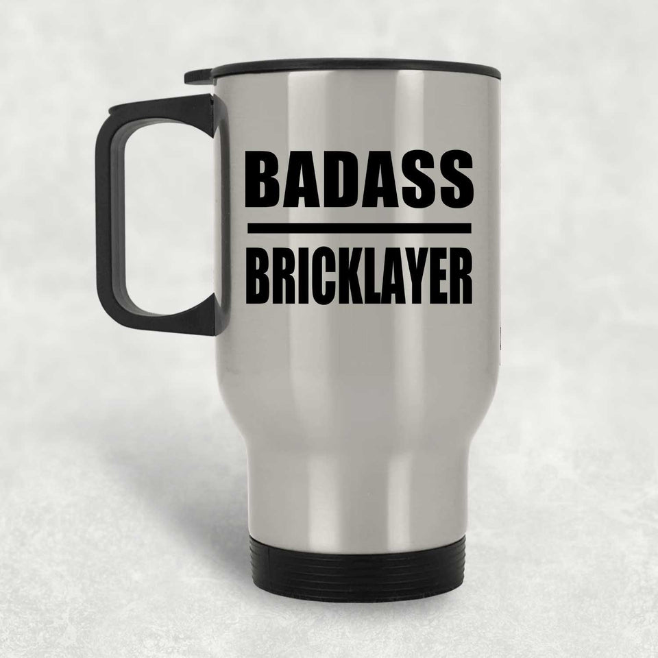 Badass Bricklayer - Silver Travel Mug