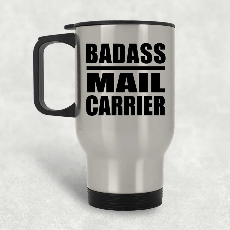 Badass Mail Carrier - Silver Travel Mug