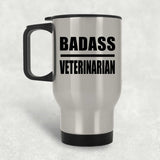 Badass Veterinarian - Silver Travel Mug