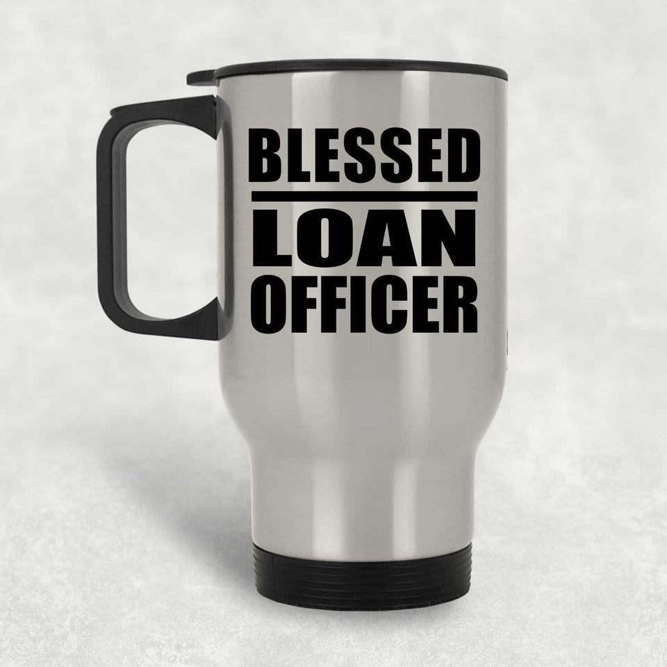 Blessed Loan Officer - Silver Travel Mug