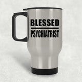 Blessed Psychiatrist - Silver Travel Mug