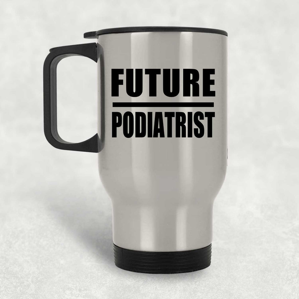 Future Podiatrist - Silver Travel Mug