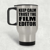 Keep Calm and Trust The Film Editor - Silver Travel Mug