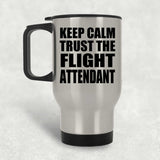 Keep Calm and Trust The Flight Attendant - Silver Travel Mug