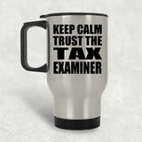Keep Calm and Trust The Tax Examiner - Silver Travel Mug