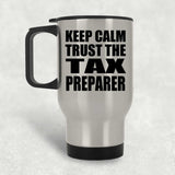 Keep Calm and Trust The Tax Preparer - Silver Travel Mug