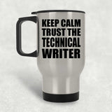 Keep Calm and Trust The Technical Writer - Silver Travel Mug