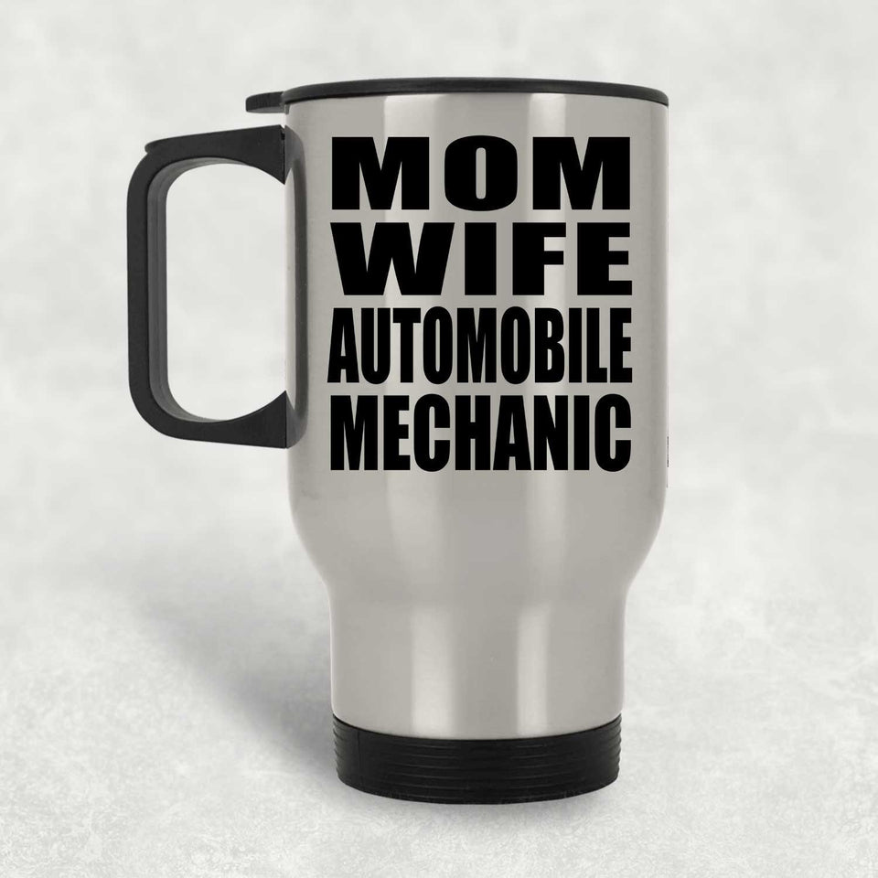 Mom Wife Automobile Mechanic - Silver Travel Mug