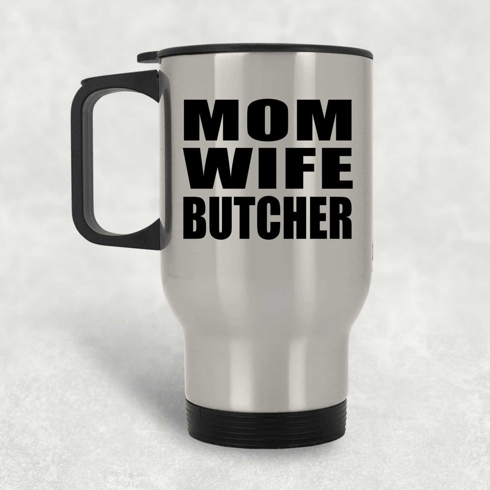Mom Wife Butcher - Silver Travel Mug