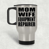 Mom Wife Equipment Repairer - Silver Travel Mug