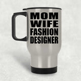 Mom Wife Fashion Designer - Silver Travel Mug