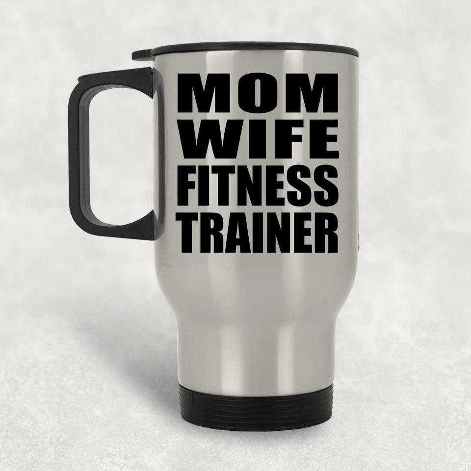 Mom Wife Fitness Trainer - Silver Travel Mug