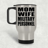 Mom Wife Military Personnel - Silver Travel Mug