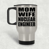 Mom Wife Nuclear Engineer - Silver Travel Mug