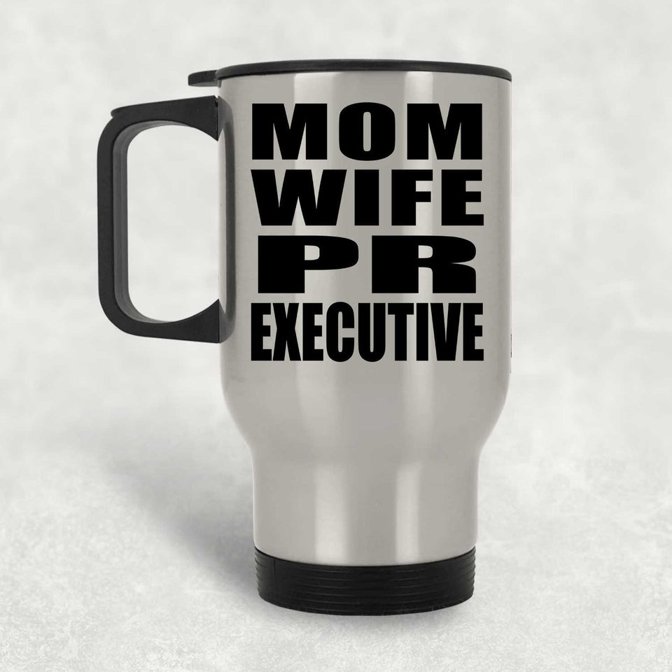 Mom Wife PR Executive - Silver Travel Mug