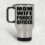 Mom Wife Parole Officer - Silver Travel Mug