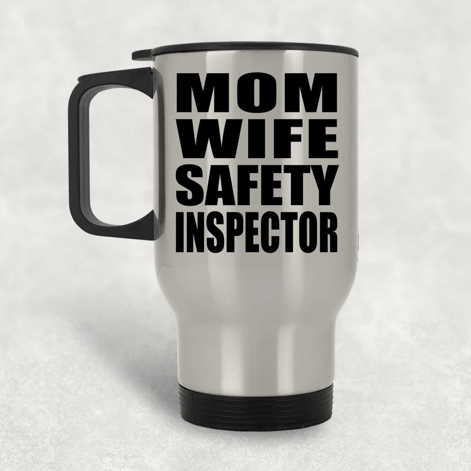 Mom Wife Safety Inspector - Silver Travel Mug