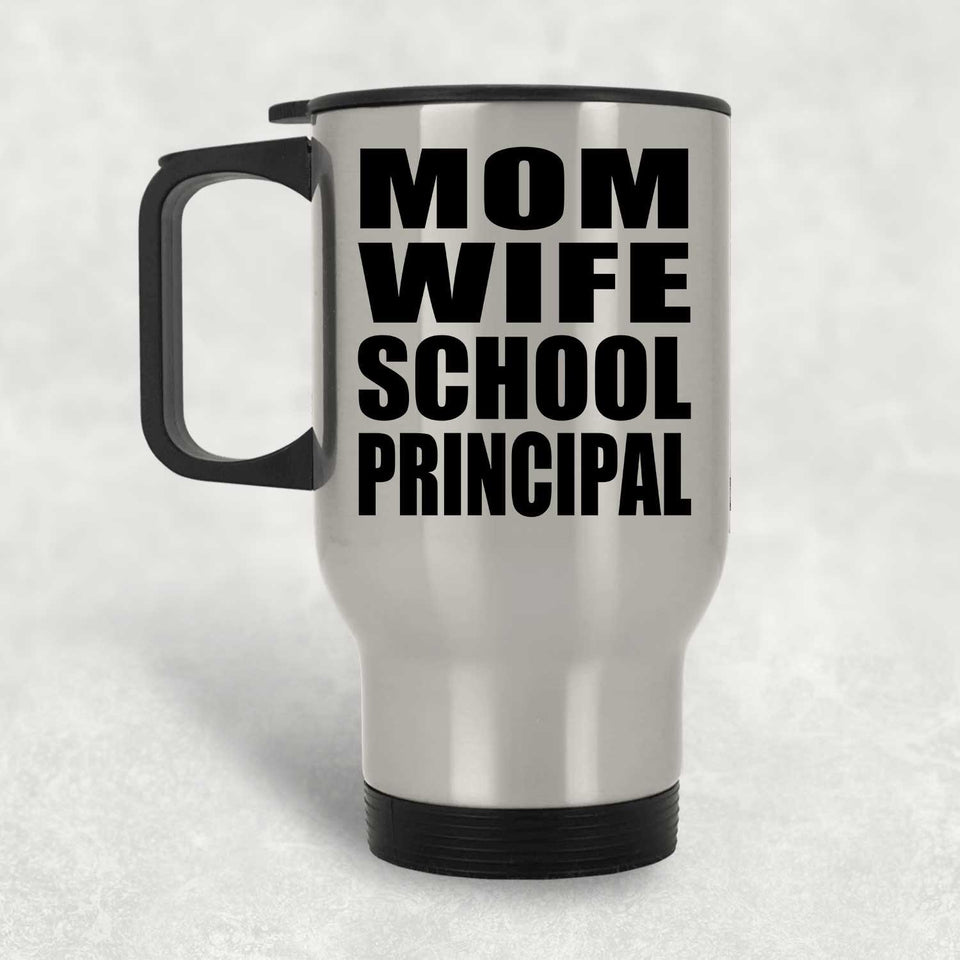 Mom Wife School Principal - Silver Travel Mug
