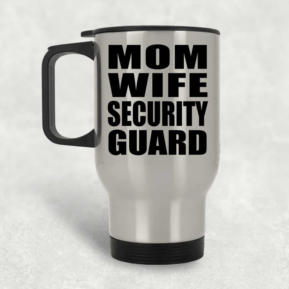 Mom Wife Security Guard - Silver Travel Mug
