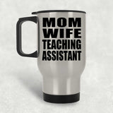 Mom Wife Teaching Assistant - Silver Travel Mug