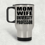 Mom Wife University Professor - Silver Travel Mug