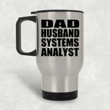 Dad Husband Systems Analyst - Silver Travel Mug