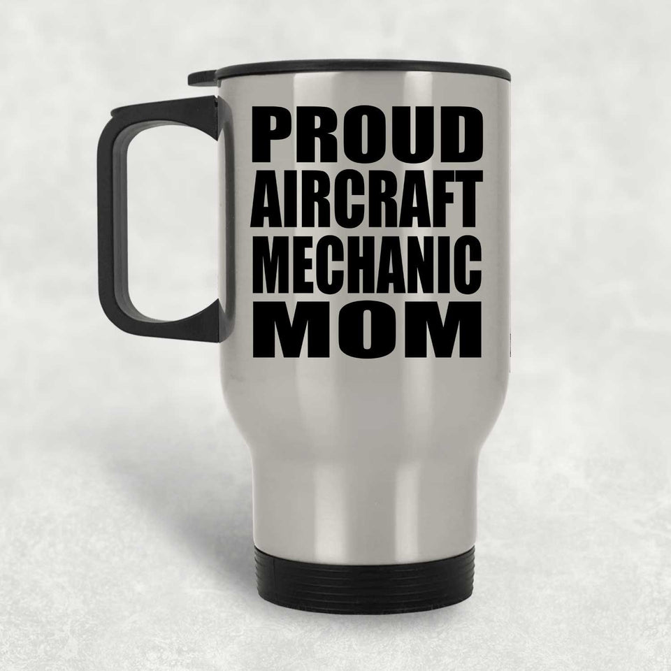 Proud Aircraft Mechanic Mom - Silver Travel Mug