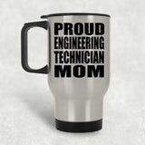 Proud Engineering Technician Mom - Silver Travel Mug
