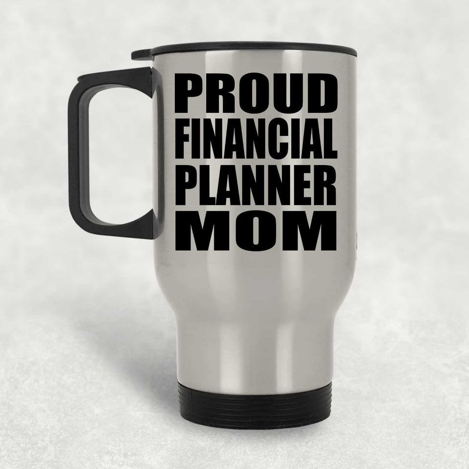 Proud Financial Planner Mom - Silver Travel Mug