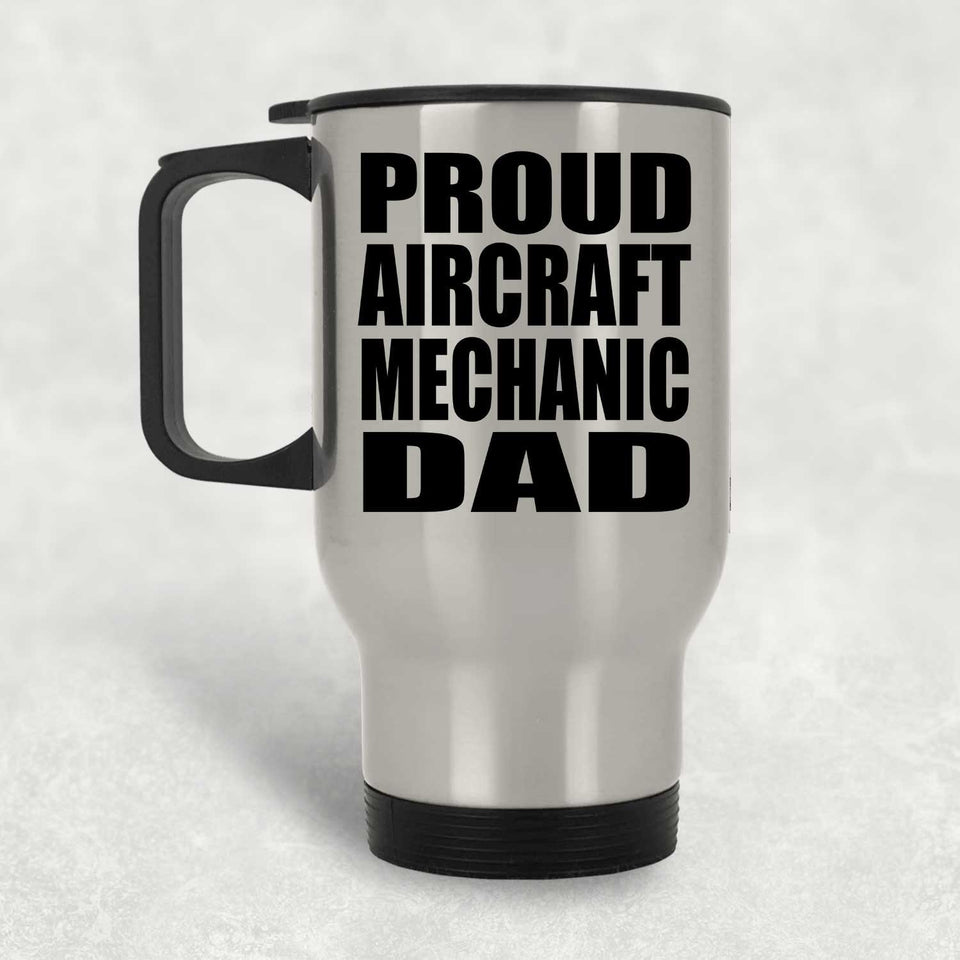 Proud Aircraft Mechanic Dad - Silver Travel Mug