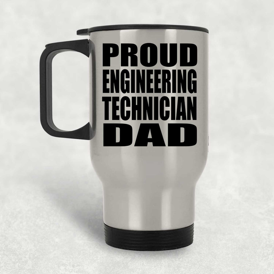 Proud Engineering Technician Dad - Silver Travel Mug
