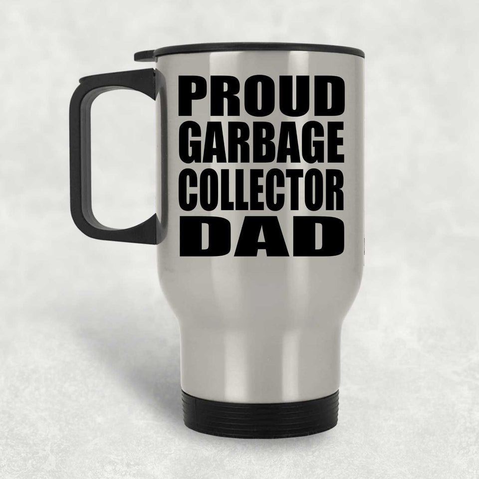 Proud Garbage Collector Dad - Silver Travel Mug