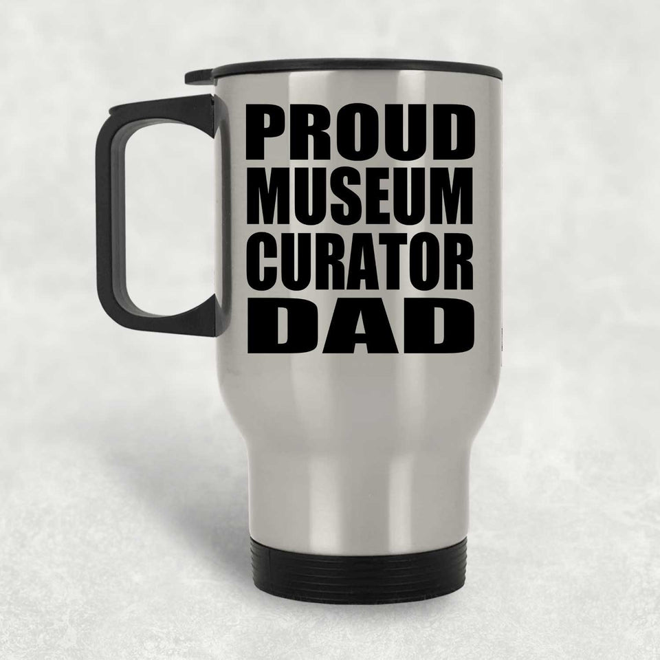 Proud Museum Curator Dad - Silver Travel Mug