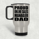Proud Online Sales Manager Dad - Silver Travel Mug