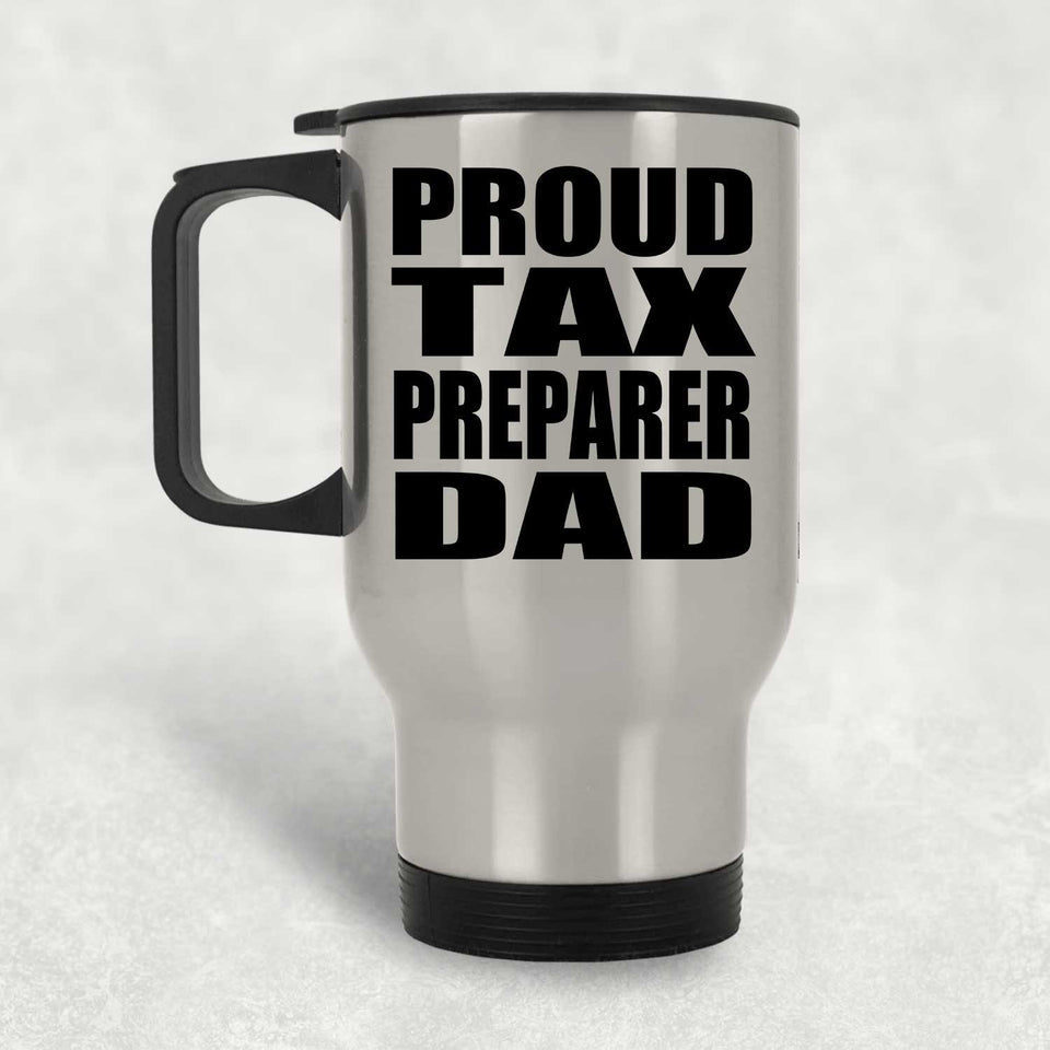 Proud Tax Preparer Dad - Silver Travel Mug