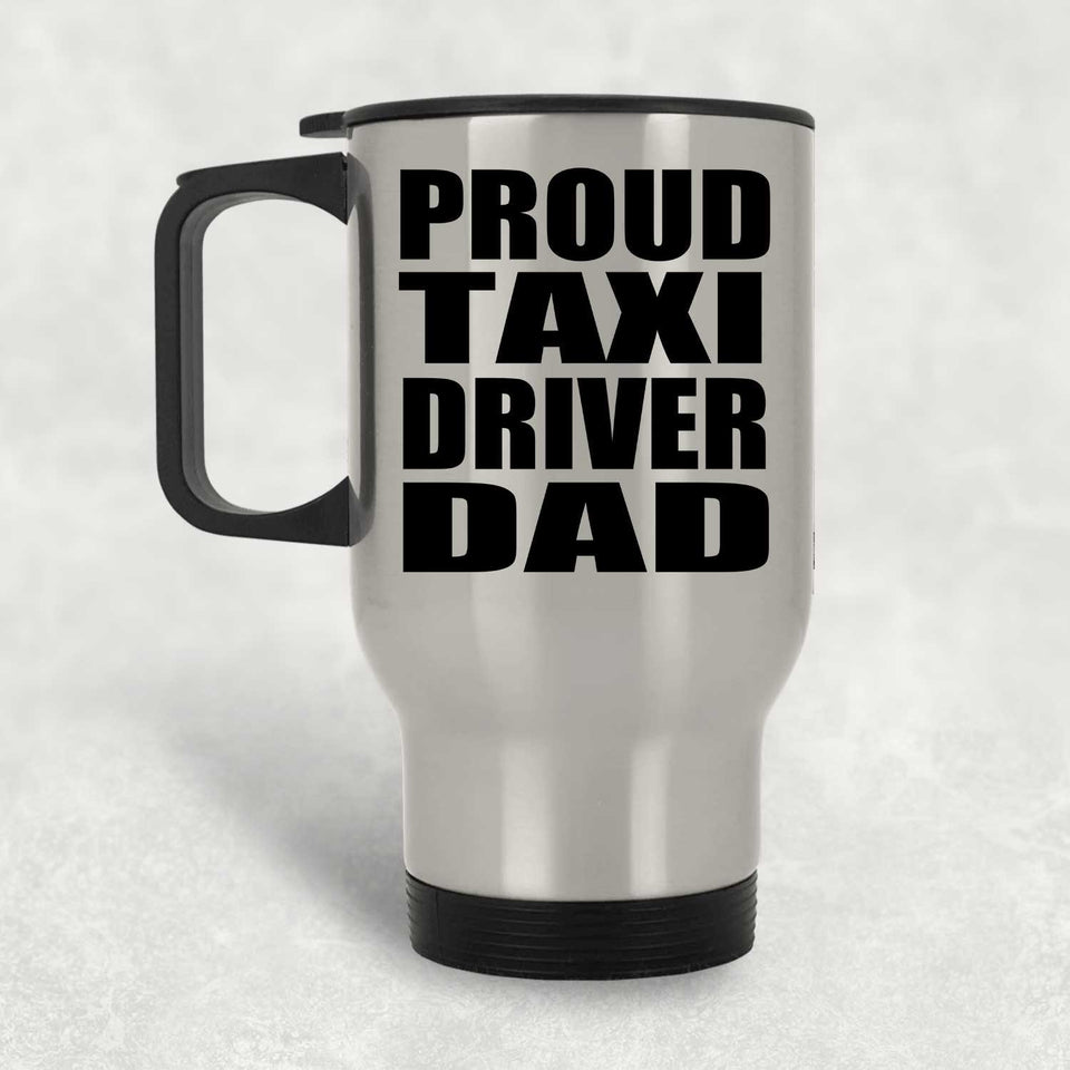 Proud Taxi Driver Dad - Silver Travel Mug