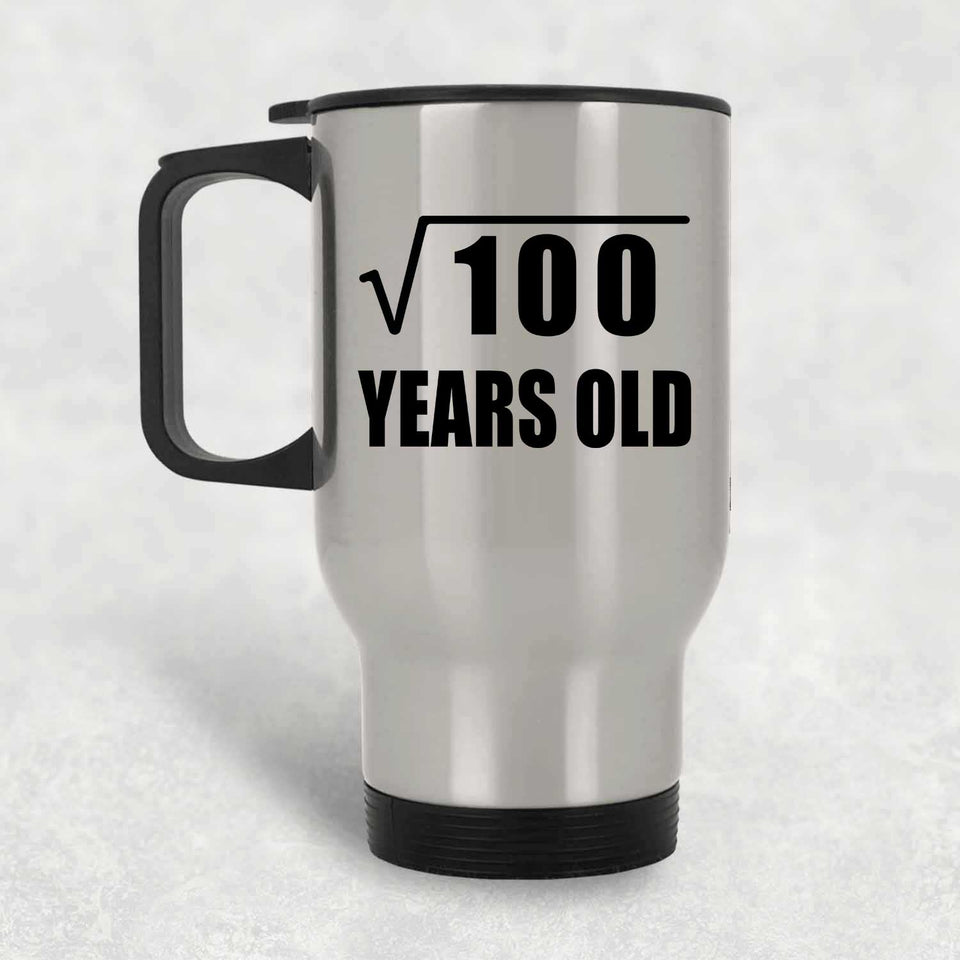 10th Birthday Square Root of 100 Years Old - Silver Travel Mug