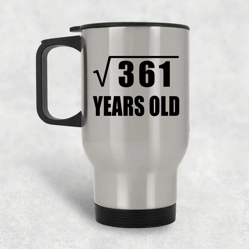 19th Birthday Square Root of 361 Years Old - Silver Travel Mug