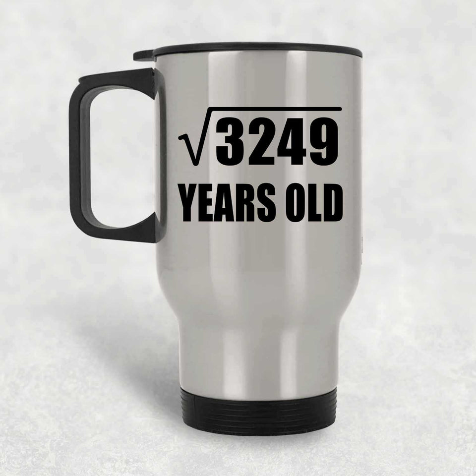 57th Birthday Square Root of 3249 Years Old - Silver Travel Mug