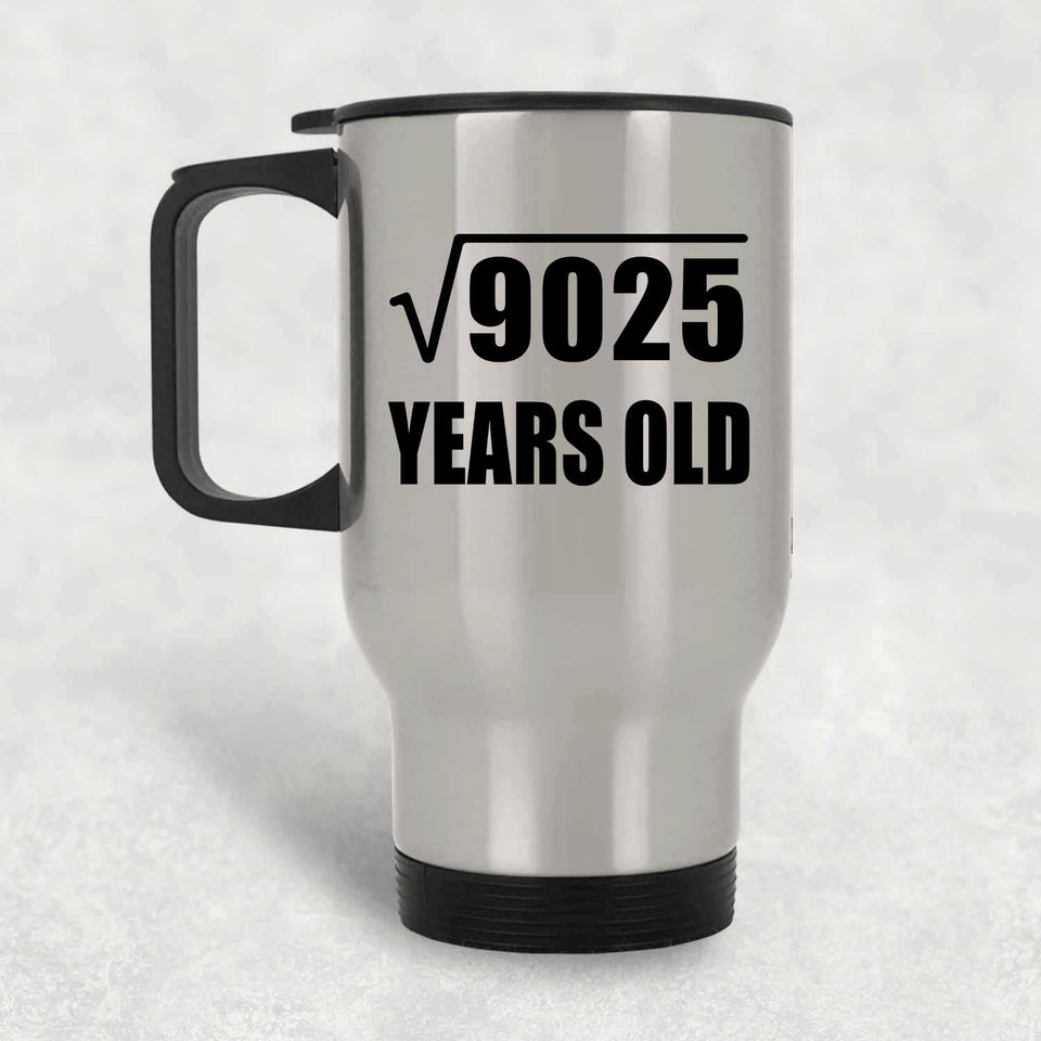 95th Birthday Square Root of 9025 Years Old - Silver Travel Mug