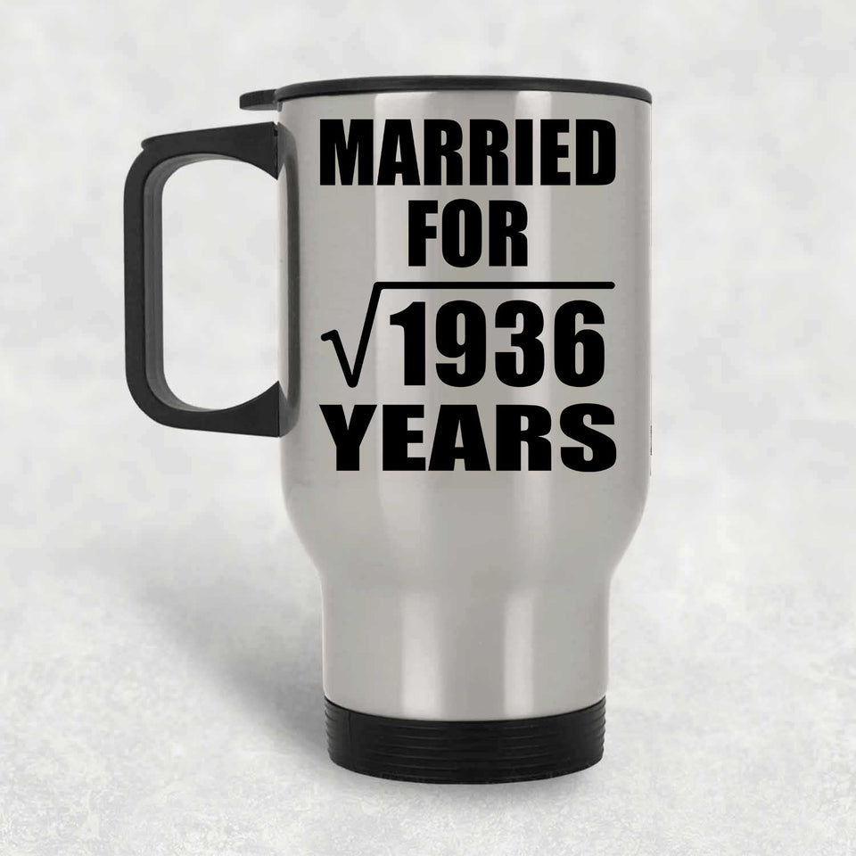44th Anniversary Married For Square Root of 1936 Years - Silver Travel Mug