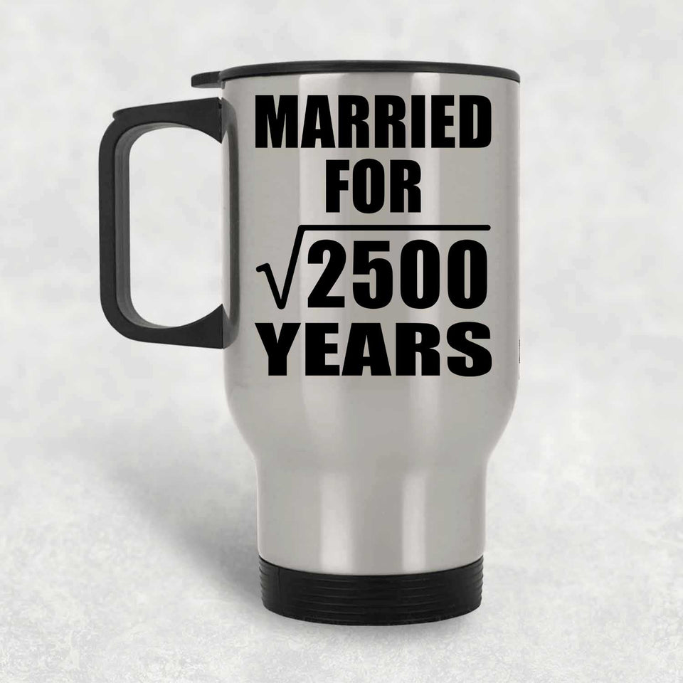 50th Anniversary Married For Square Root of 2500 Years - Silver Travel Mug