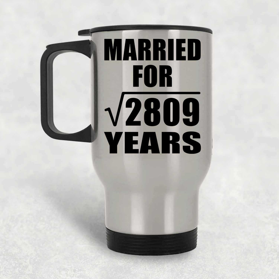 53rd Anniversary Married For Square Root of 2809 Years - Silver Travel Mug